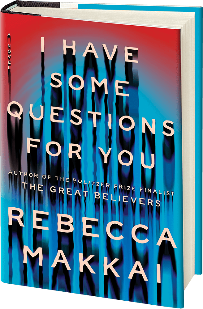I Have Some Questions For You, by Rebecca Makkai